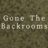 Gone The Backrooms