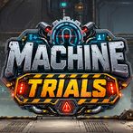 MACHINE TRIALS